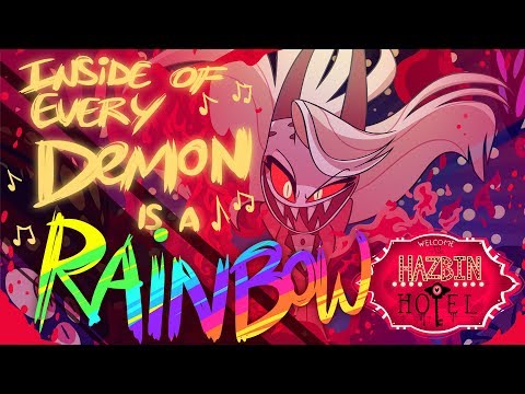 HAZBIN HOTEL - "INSIDE OF EVERY DEMON IS A RAINBOW" (ORIGINAL SONG) NOT FOR KIDS