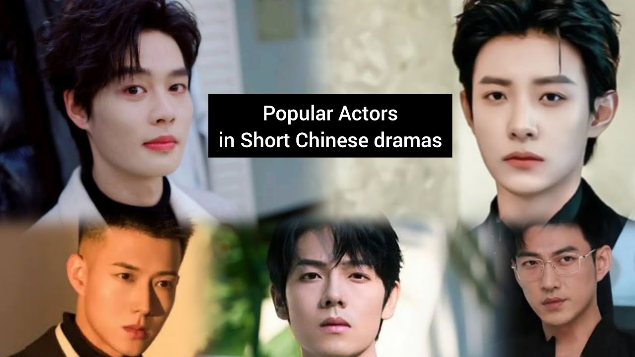 Top Popular Actors in Short Chinese Dramas 🎬