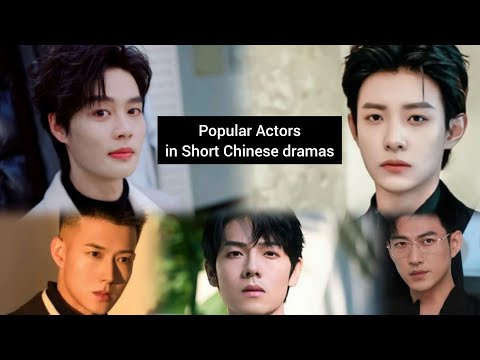 REVIEW POPULER ACTORS IN SHORT CHINESE DRAMA / Aktor Populer Drama China Short