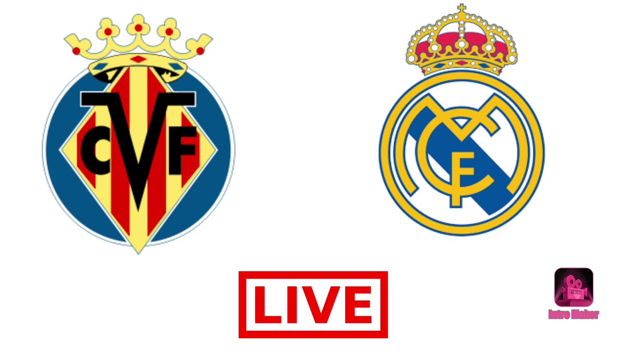 Villarreal vs Real Madrid Live Stream ⚽