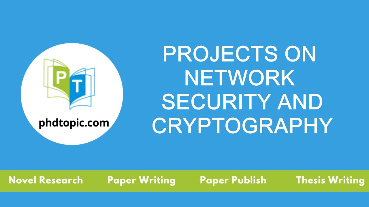 Research Projects and Thesis Topics in Network Security and Cryptography