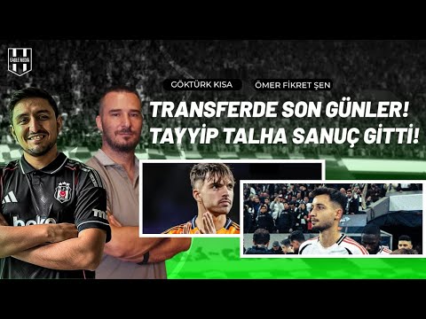 Transferde son günler | Tayyip Talha Gitti | Asencio sesleri yükseliyor | #beşiktaş #bjk #spor