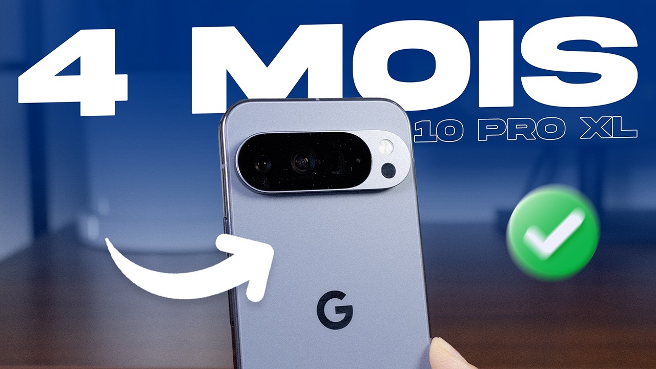 🤯 Pixel 10 Pro XL : 4 MOIS après… je comprends ceux qui quittent l’iPhone !