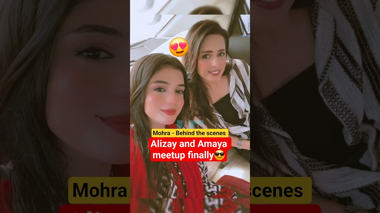 Alizay & Amaya Meet in Mohra BTS | Episodes 33-36