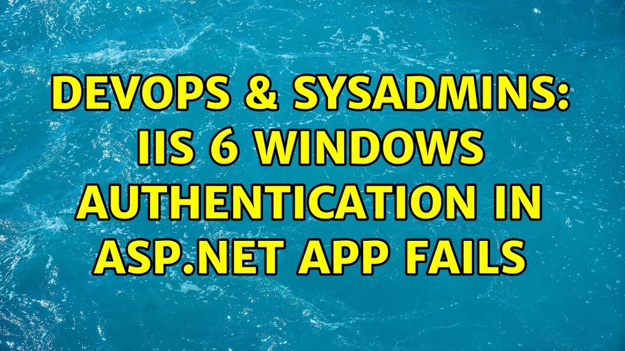 DevOps & SysAdmins: IIS 6 Windows Authentication in ASP.Net app fails (3 Solutions!!)