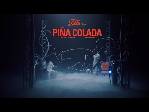 Filtr by LON3R JOHNY & Plutonio -  PIÑA COLADA