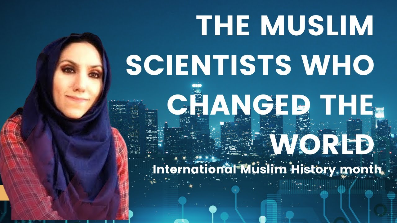 Pioneering Muslim Scientists Who Shaped History | International Muslim History Month 2022 🌍