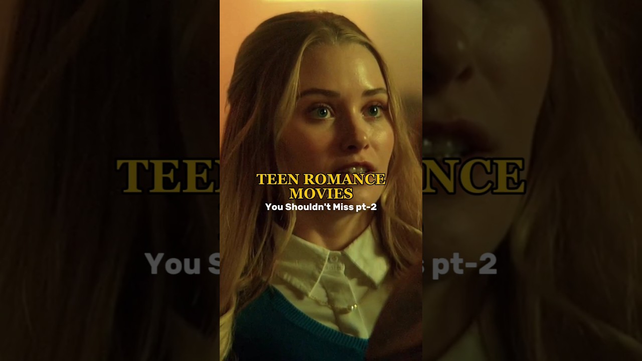 Must-Watch Teen Romance Movies Part 2 π¬