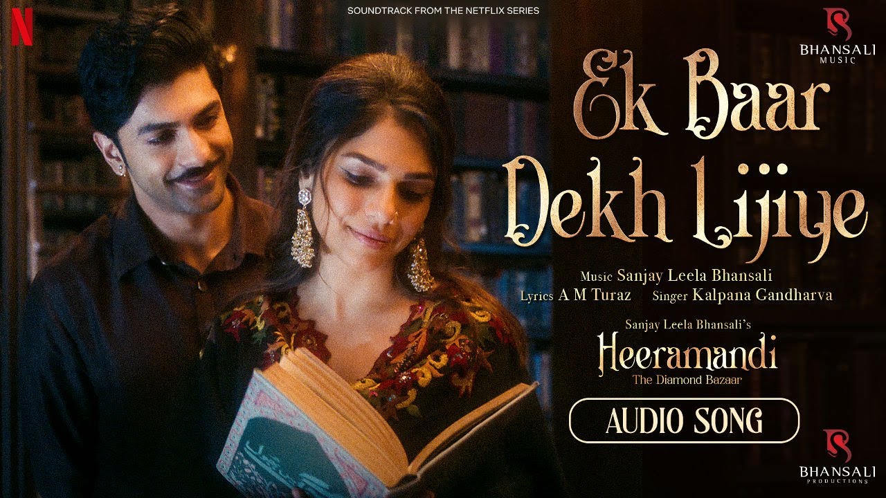 Ek Baar Dekh Lijiye | Audio Song | Sanjay Leela Bhansali | Kalpana Gandharva | Heeramandi | Netflix