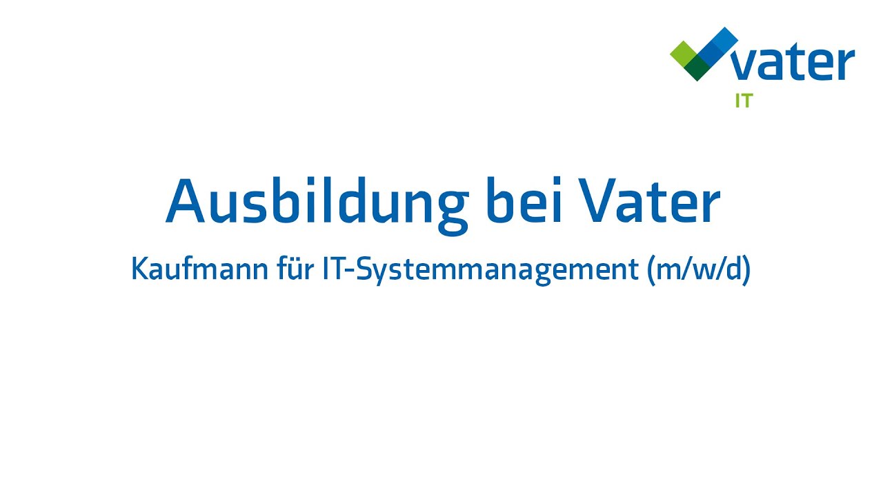 Ausbildung zum Kaufmann für IT-Systemmanagement bei Vater