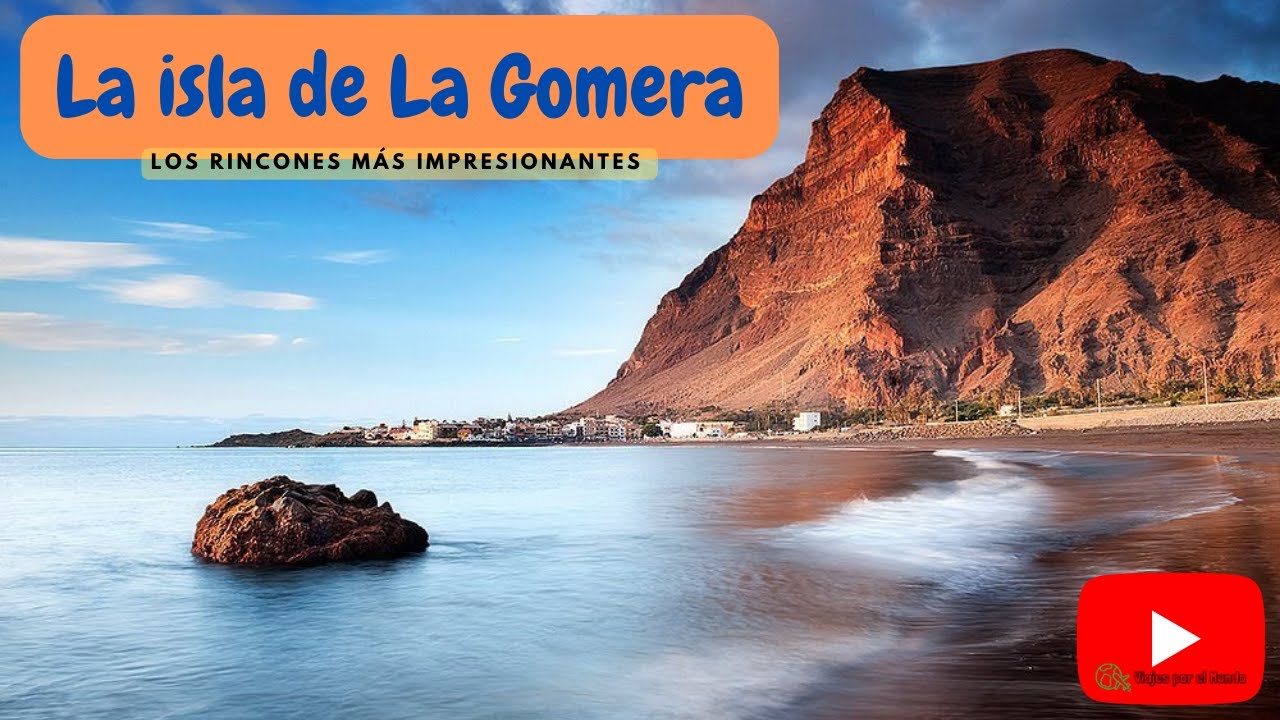 La Gomera: Rincones Impresionantes 🏝️