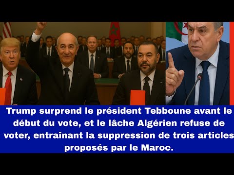 Scandale lors du vote : l’Algérie refuse, et le Maroc perd trois articles.