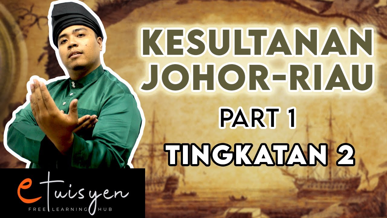 Tingkatan 2 Sejarah: Bab 6 - Kesultanan Johor-Riau