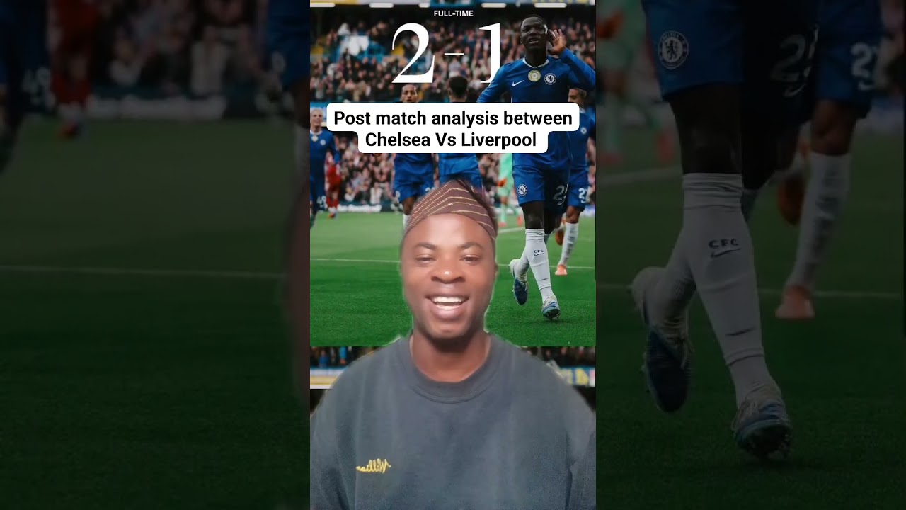 Chelsea vs Liverpool Post-Match Analysis: Key Moments & Takeaways ⚽