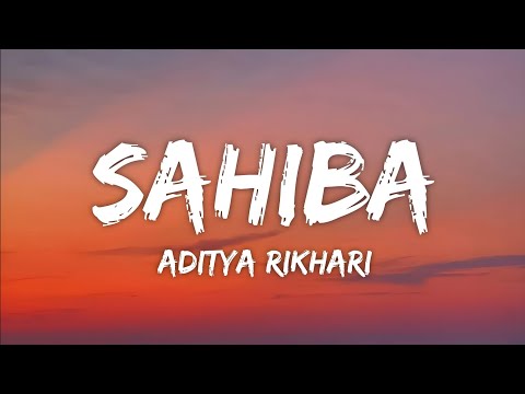 Sahiba Lyrics - Aditya Rikhari • saahiba, aaye ghar kaahe na