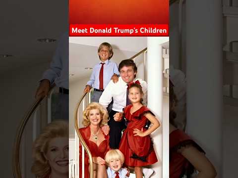 Meet Donald Trump's Children | A Quick Look at the Trump Family | U.S. President 2025