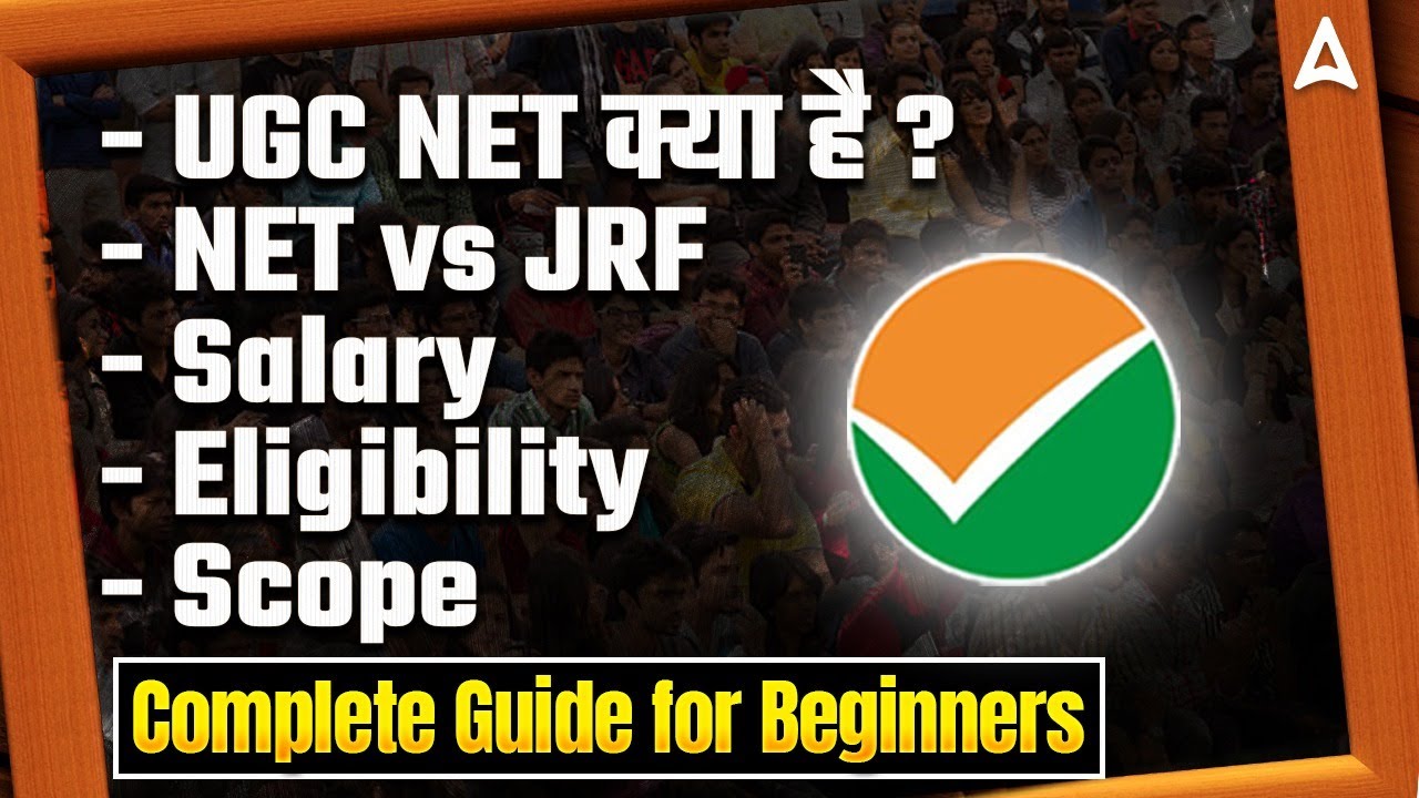 UGC NET 2025: Complete Guide on UGC NET, JRF, Syllabus, Exam Pattern, Eligibility, and Differences