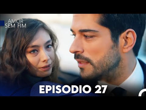 Amor Sem Fim Episódio 27 (Dublagem em Português)