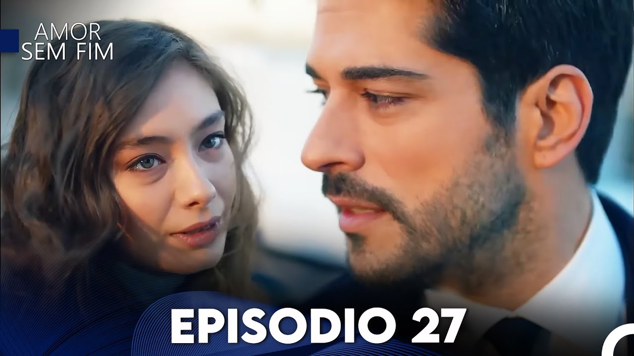 Amor Sem Fim Episódio 27 | Dublagem em Português 🎬