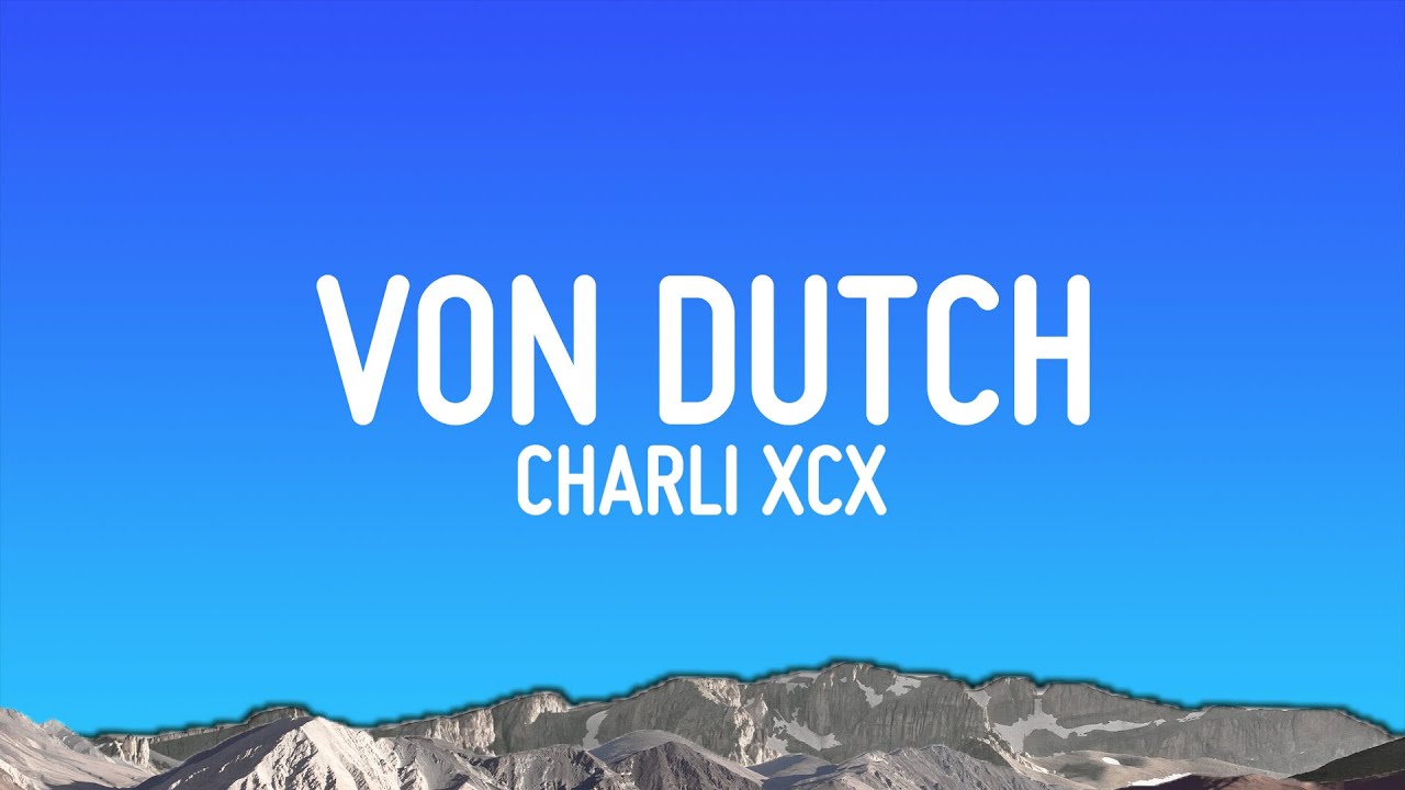 Charli XCX - Von Dutch Lyrics 🎶