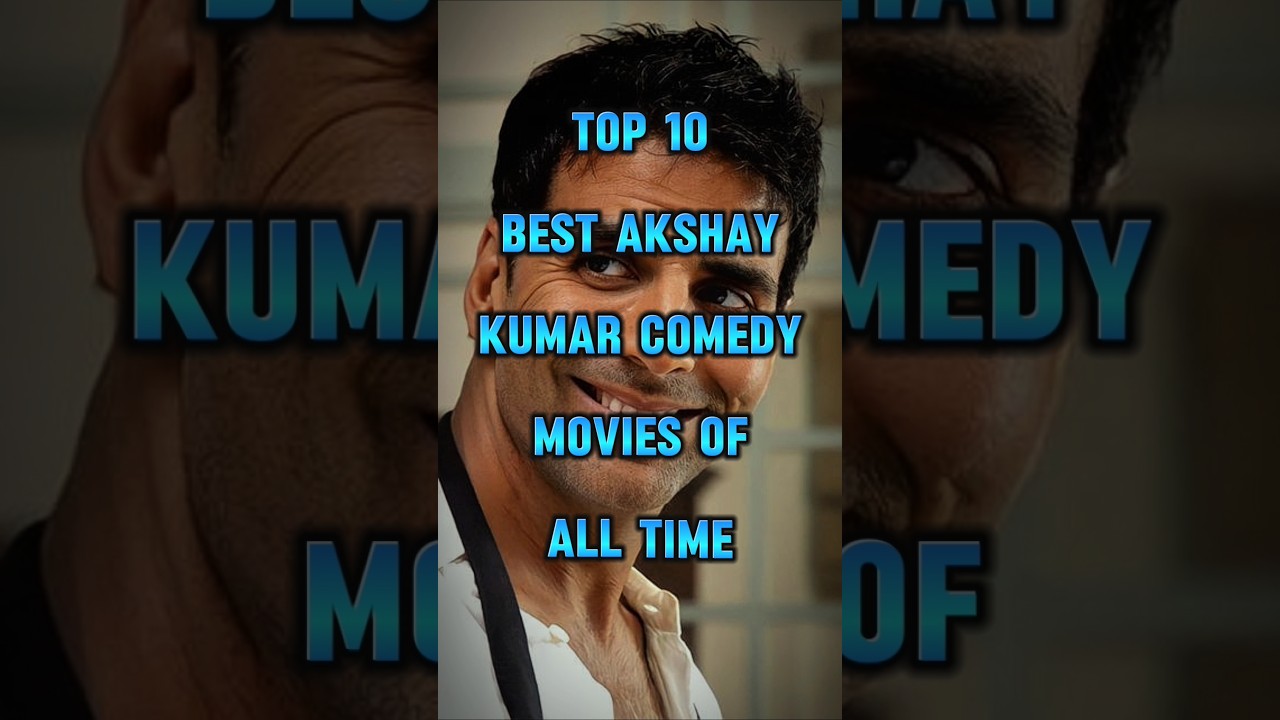Top 10 Must-Watch Akshay Kumar Comedy Films for Non-Stop Laughter 😂
