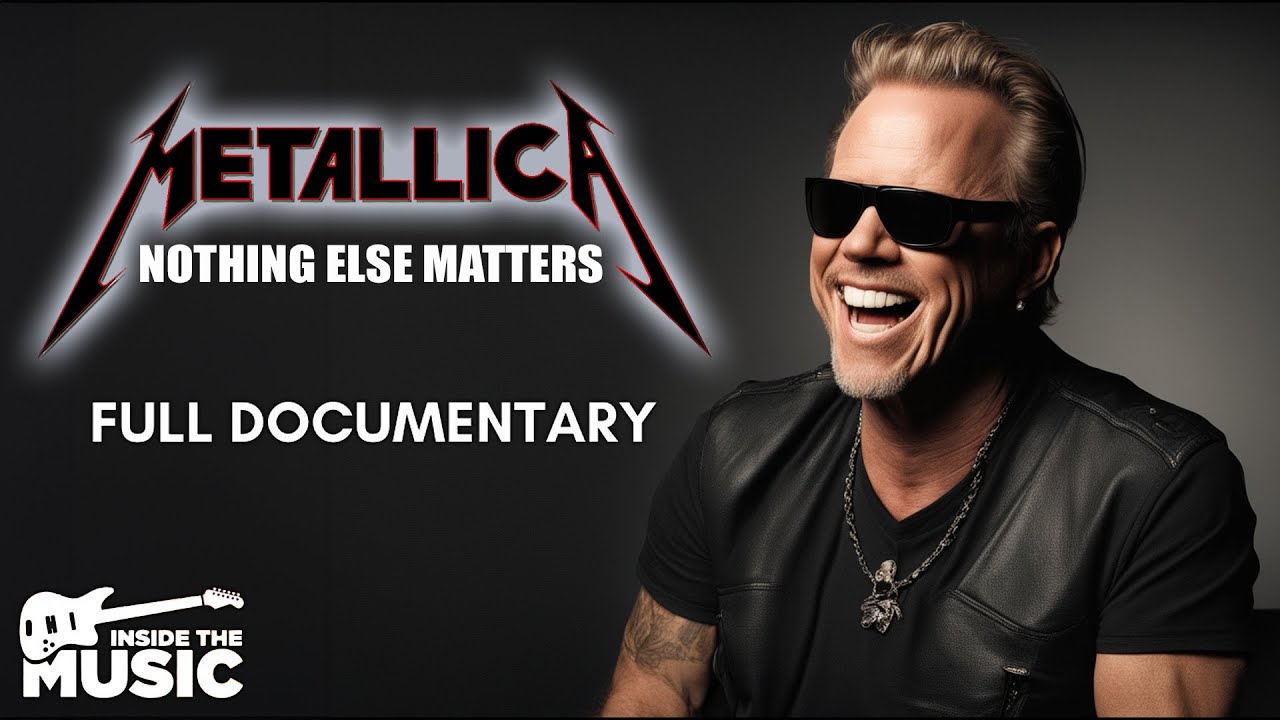 Metallica: Nothing Else Matters Documentary 🎸