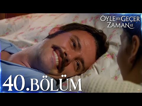 Öyle Bir Geçer Zaman Ki 40. Bölüm - Full Bölüm