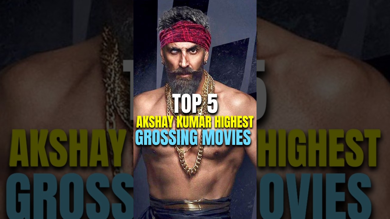 Top 5 Akshay Kumar's Top 5 Highest Grossing Films 🎬
