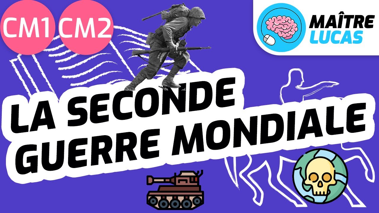 La Seconde Guerre mondiale CM2 - CM1 - Cycle 3 - Histoire