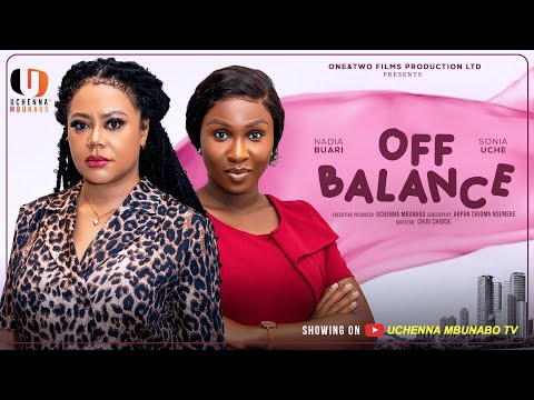 OFF BALANCE - NADIA BUARI, SONIA UCHE, PRINCE NWAFOR latest 2025 nigerian movie