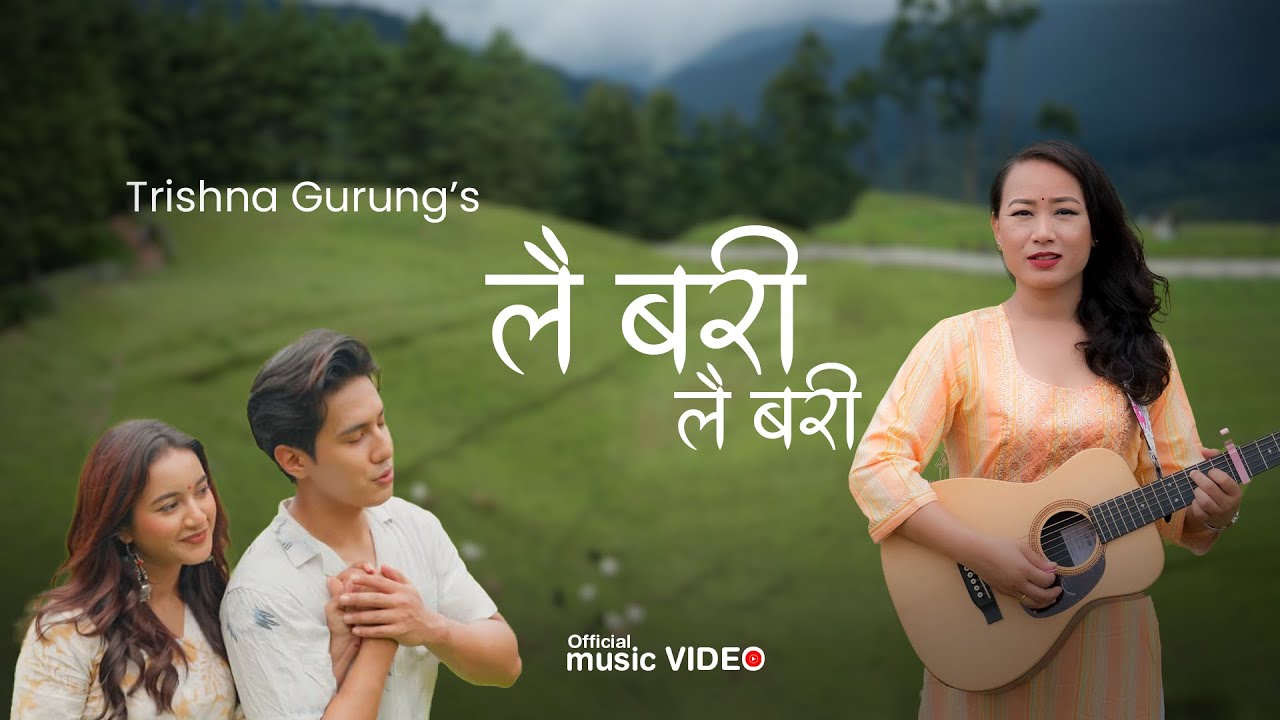 Lai Bari Lai Bari by Trishna Gurung 🎶 | Official Music Video