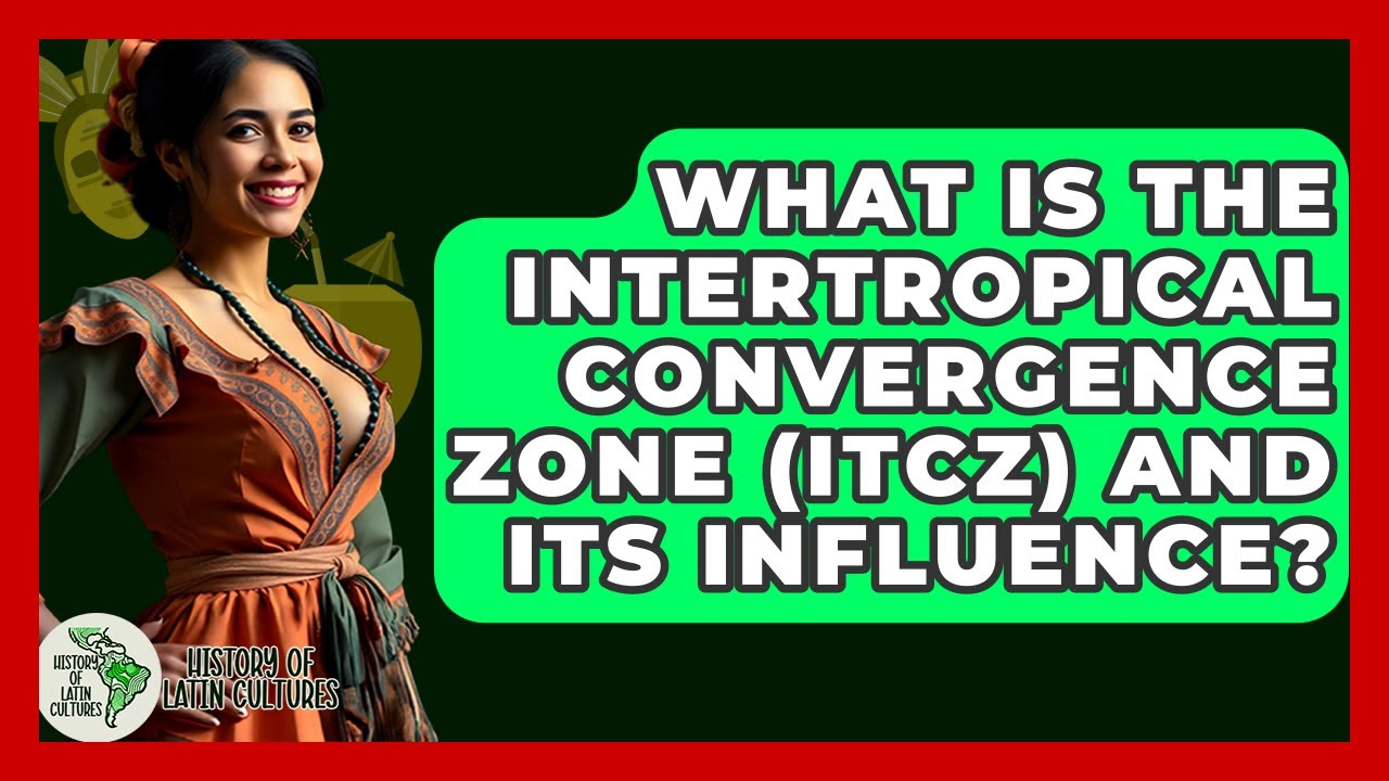 Understanding the ITCZ and Its Impact 🌍