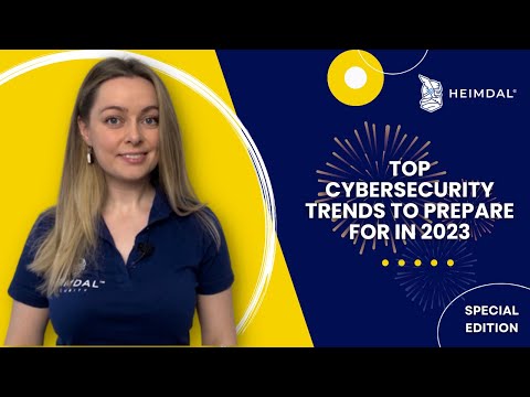 Top Cybersecurity Trends in 2023 from Heimdal®