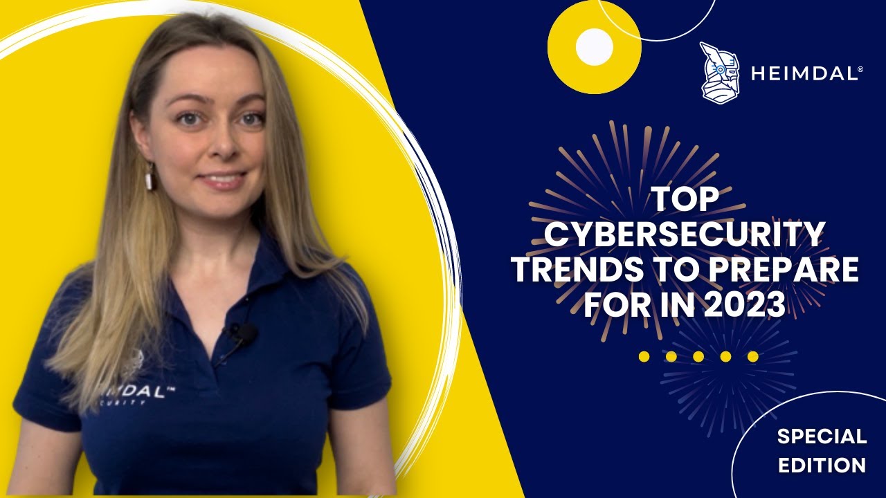 2023 Cybersecurity Trends You Can't Miss 🔒 from Heimdal®