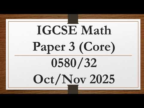 IGCSE Mathematics Paper 3 (Core) 0580/32 Oct/Nov 2025