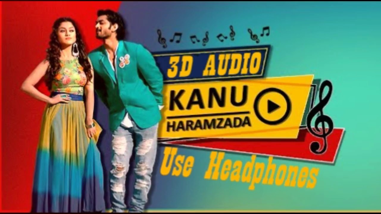 Kanu Haramzada | 3D Audio | Bhokatta | Om | Elina | Bengali Song 2019