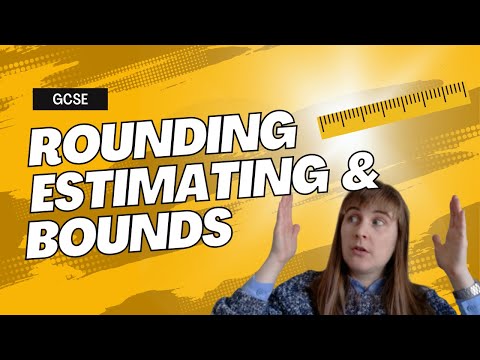 How to do Rounding, Estimating and Use Bounds in GCSE Maths