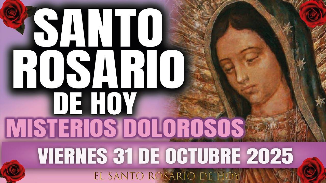 Rosario de Hoy Viernes 31 de Octubre 2025 - Misterios Dolorosos ✝️
