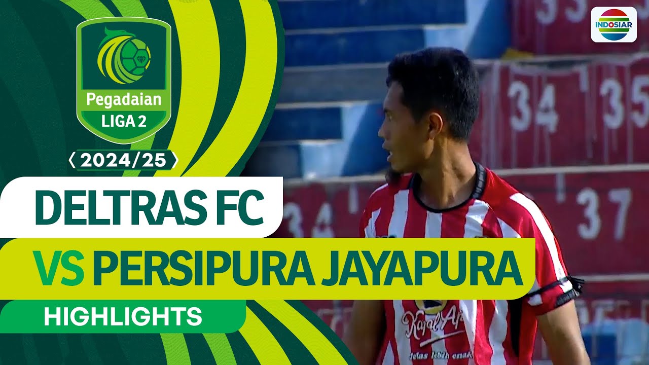 Deltras FC vs Persipura Jayapura: Exciting Highlights from Pegadaian Liga 2 2024/2025 ⚽