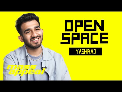 Open Space: Yashraj | Mass Appeal