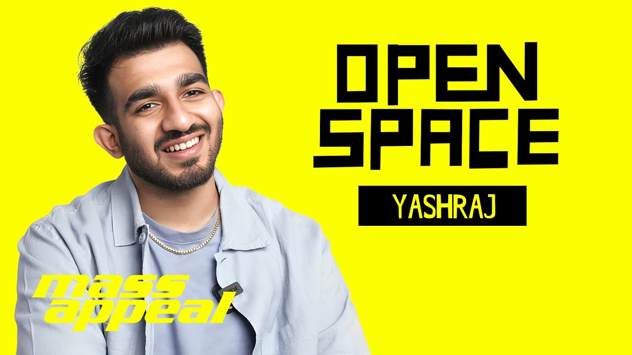 Open Space: Yashraj | Mass Appeal