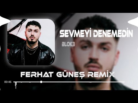 Sevmeyi Denemedin - BLOK3 (Ferhat Güneş Remix) 🎶 | En Yeni Remixlerle Dinle