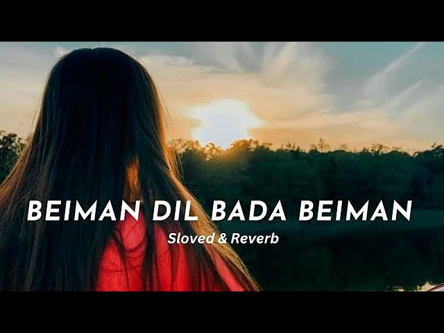 BEIMAN DIL BADA BEIMAN | Relaxing LoFi Chill with Reverb & Slow Beat ๐ถ