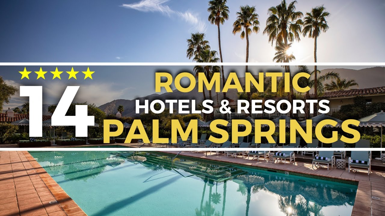 TOP 14 Top 14 Romantic Hotels & Resorts in Palm Springs 🌴