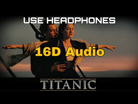 Titanic (16D Audio) | My Heart Will Go On 🎶