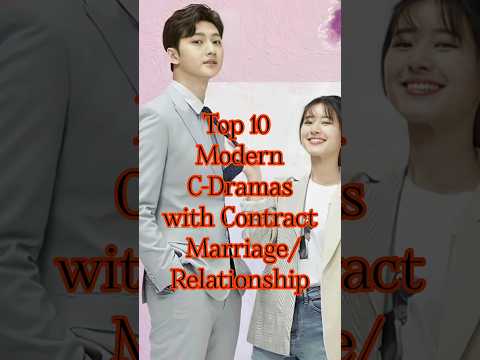 Top 10 Modern C-Dramas with Contract Marriage/Relationship#chinesedrama#cdrama#contract#relationship