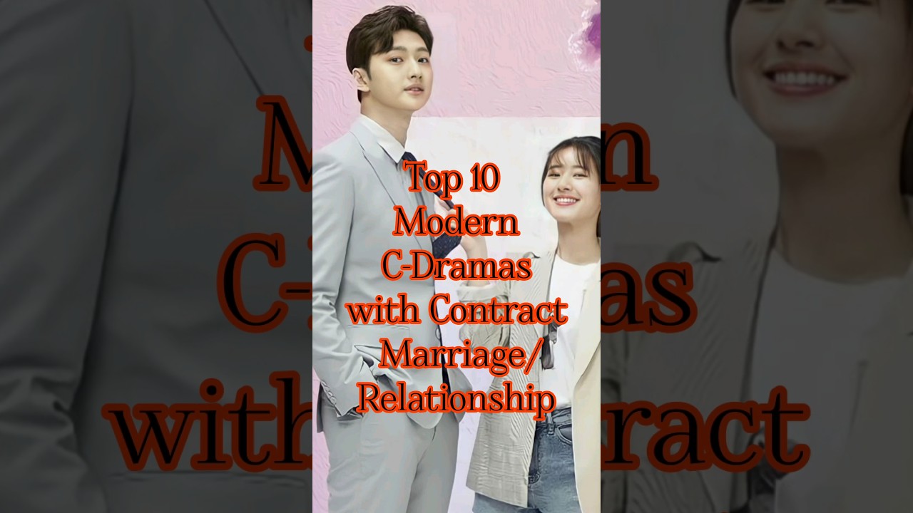 Top 10 Modern C-Dramas with Contract Marriages ๐ค