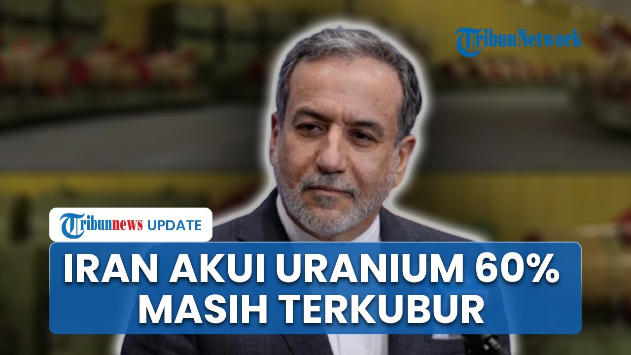 Iran Akui Cadangan Uranium 60 Persen Masih Terkubur Setelah Serangan Israel & AS di Fasilitas Nuklir