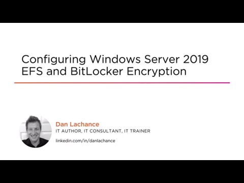 Windows Server Skills: Configuring Windows Server 2019 EFS and BitLocker Encryption Course Preview