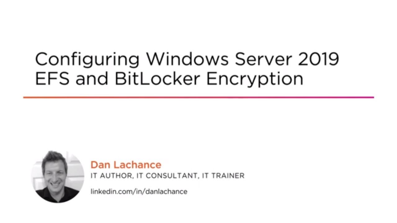 Windows Server Skills: Configuring EFS and BitLocker Encryption on Windows Server 2019